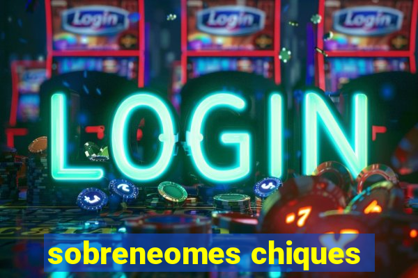 sobreneomes chiques